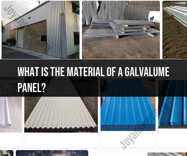 Material of Galvalume Panel: Composition and Properties