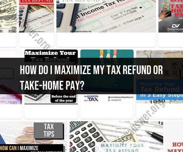 Maximizing Your Financial Gains: Strategies for Tax Refund and Take-Home Pay