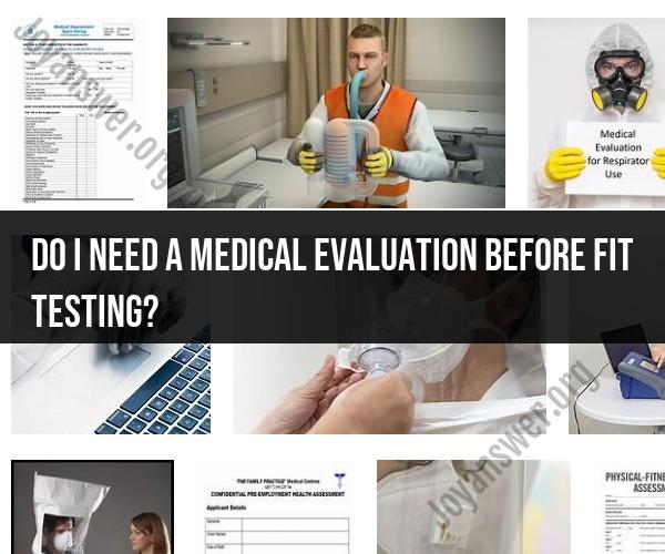 Medical Evaluation and Fit Testing: What You Need to Know