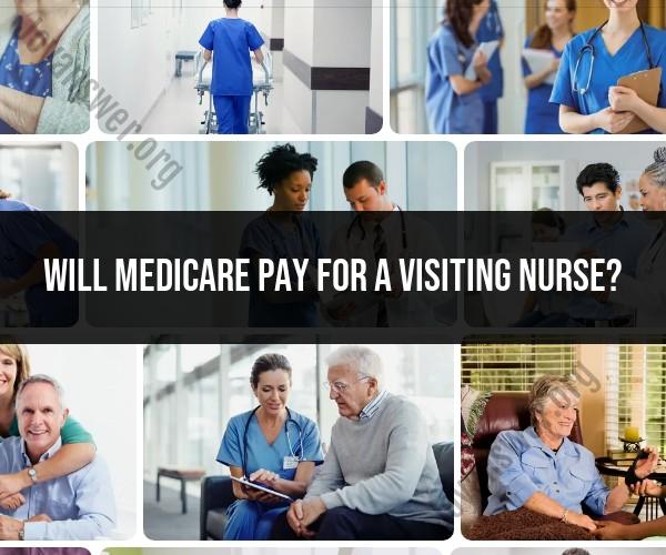 Medicare Coverage for Visiting Nurse Services