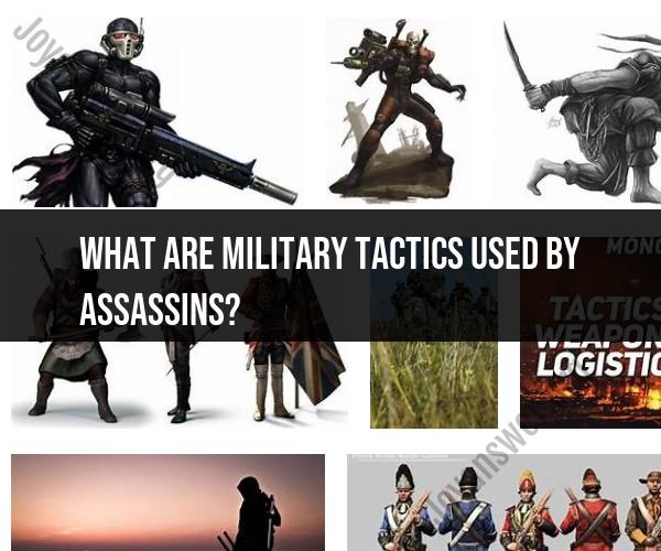Military Tactics Employed by Assassins: A Historical Perspective