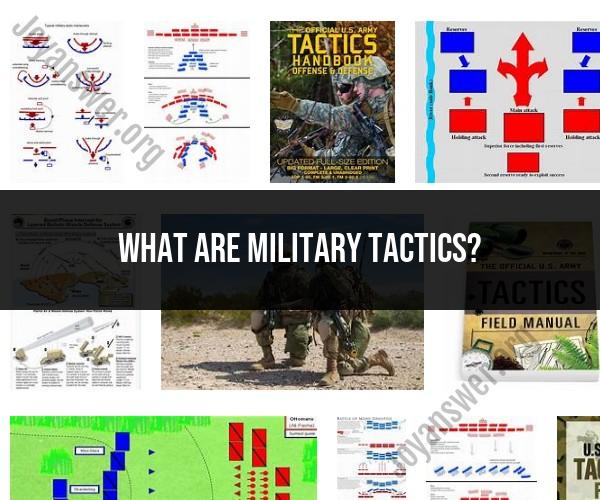 Military Tactics: Strategies and Maneuvers Explained