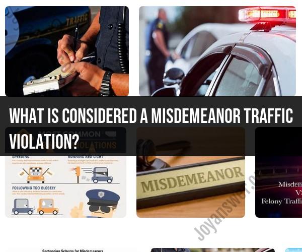 Misdemeanor Traffic Violations: Legal Overview