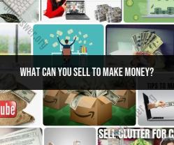 Money-Making Items to Sell: Generating Income Opportunities