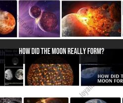 Moon Formation: The Scientific Explanation