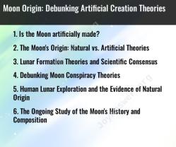 Moon Origin: Debunking Artificial Creation Theories