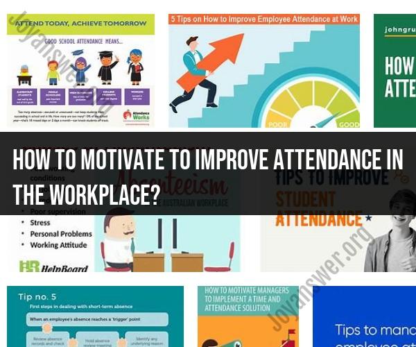 Motivating Improved Attendance in the Workplace: Strategies