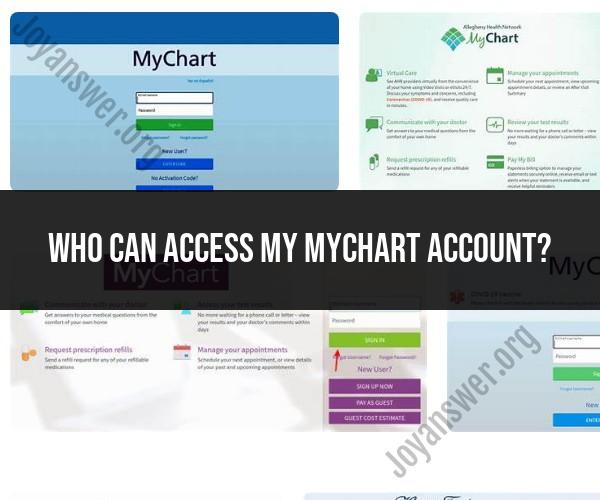 MyChart Account Access: Who Can View Your Medical Information?