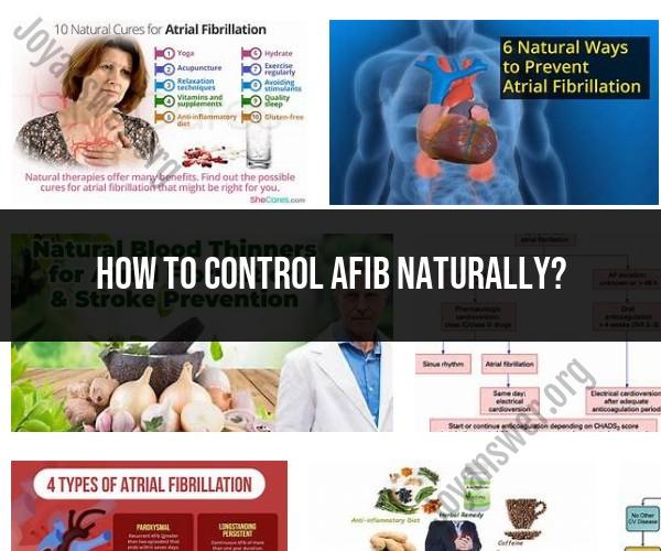 Natural Approaches to Controlling AFIB: Lifestyle and Dietary Tips