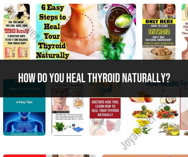 Natural Thyroid Healing: Holistic Approaches