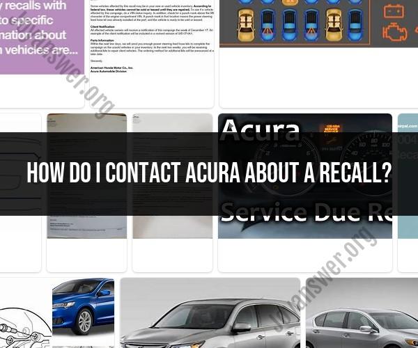 Navigating Acura Recalls: How to Reach Acura Support
