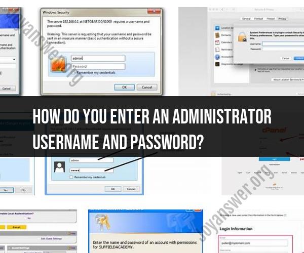 Navigating Administrator Credentials: User Name and Password Entry