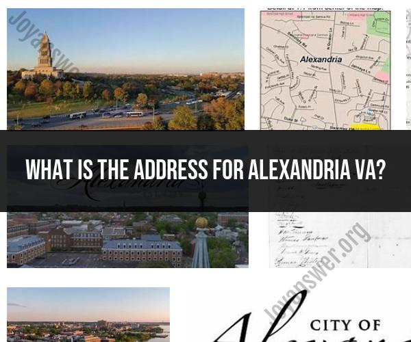 Navigating Alexandria, VA: Address and Location Information