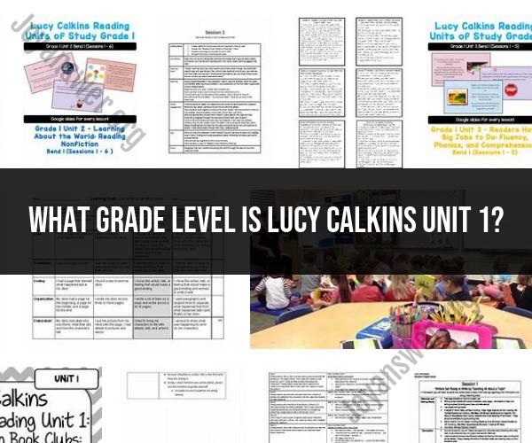 Navigating Lucy Calkins Unit 1: Grade Level and Overview