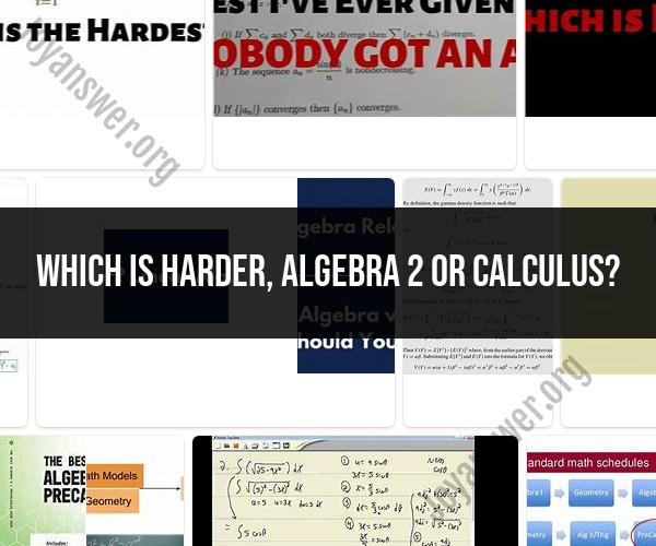 Navigating Mathematical Challenges: Comparing Algebra 2 and Calculus