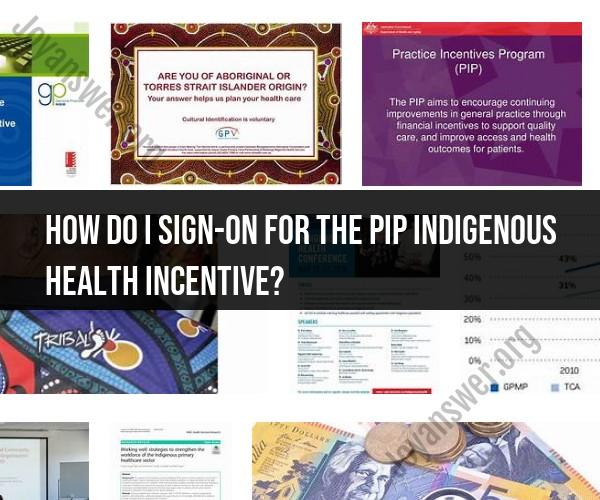 Navigating PIP Sign-On: Indigenous Health Incentive Process