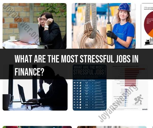 Navigating Stressful Waters: The Most Stressful Finance Jobs