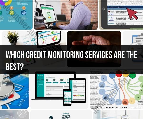 Navigating the Landscape of Credit Monitoring Services: Finding the Best Fit