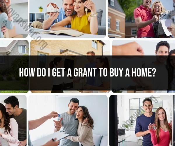 Navigating the Path to Homeownership: A Guide to Securing Grants