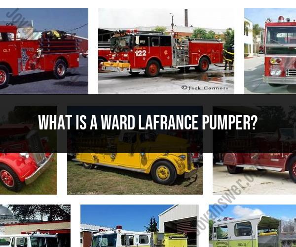 Navigating the Power of a Ward LaFrance Pumper