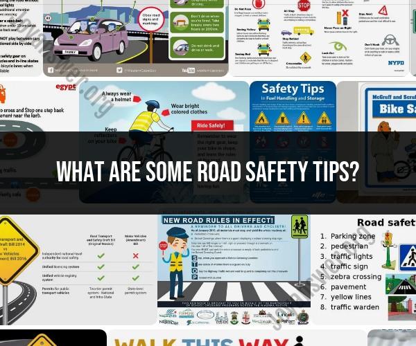 Navigating the Roads Safely: Top Road Safety Tips for All