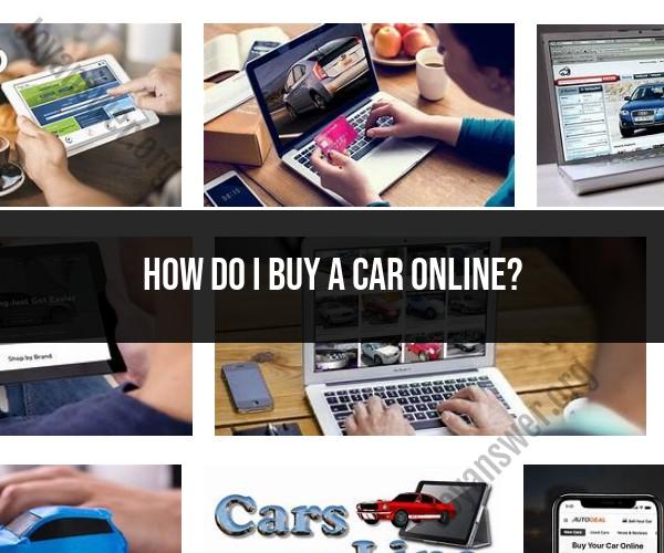 Navigating the Virtual Showroom: A Step-by-Step Guide to Buying a Car Online