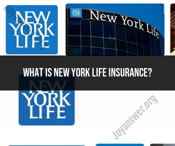New York Life Insurance: Protection and Financial Security