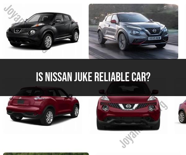 Nissan Juke Reliability: What You Need to Know