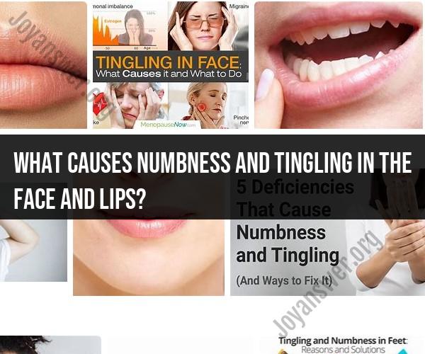 Numbness and Tingling in the Face and Lips: Causes and Concerns