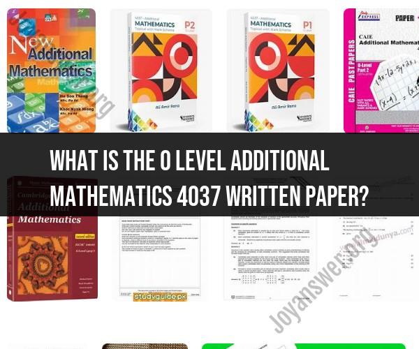 O Level Additional Mathematics 4037 Written Paper: Examination Insights