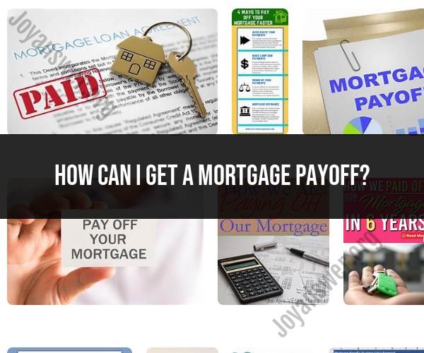 Obtaining a Mortgage Payoff: Steps and Information