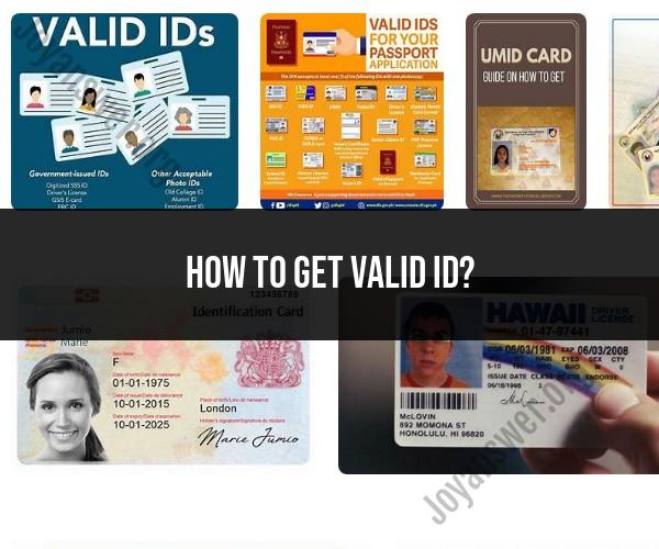 Obtaining a Valid ID: Requirements and Application Process