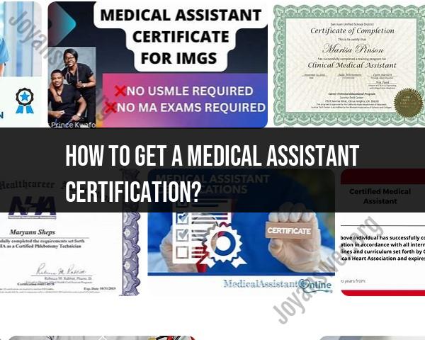 Obtaining Medical Assistant Certification: Steps and Requirements