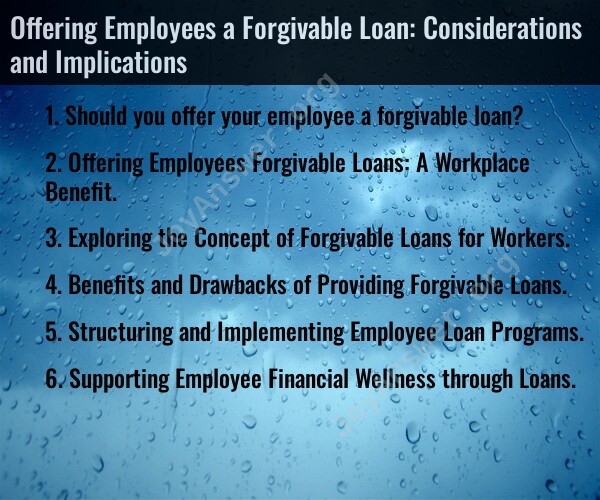 Offering Employees a Forgivable Loan: Considerations and Implications