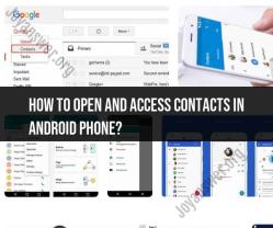 Opening and Accessing Contacts on Your Android Phone: Quick Guide