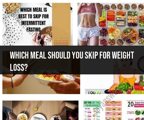 Optimal Meal Timing for Weight Loss: When to Skip a Meal