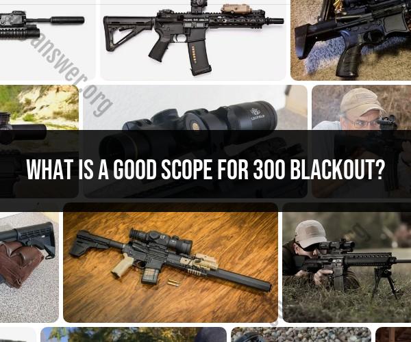 Optimal Scopes for 300 Blackout Rifles: Making the Right Choice