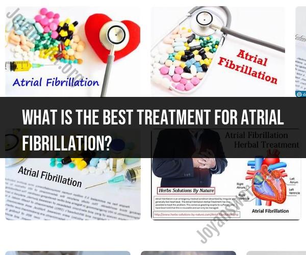 Optimal Treatment Approaches for Atrial Fibrillation