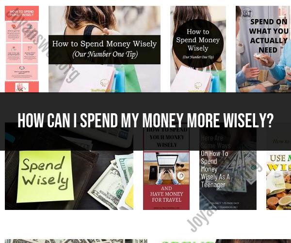 Optimizing Your Spending Habits: Strategies for Wiser Financial Choices