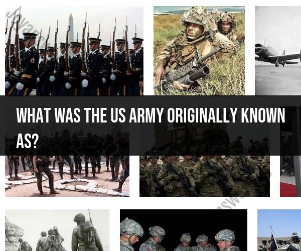 Original Name of the US Army: Historical Naming