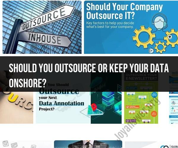 Outsourcing vs. Onshore Data Storage: Choosing the Right Approach