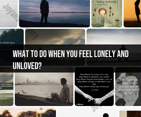 Overcoming Loneliness and Feeling Unloved: Practical Tips