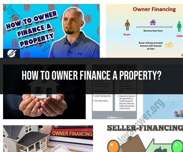 Owner Financing a Property: A Comprehensive Guide
