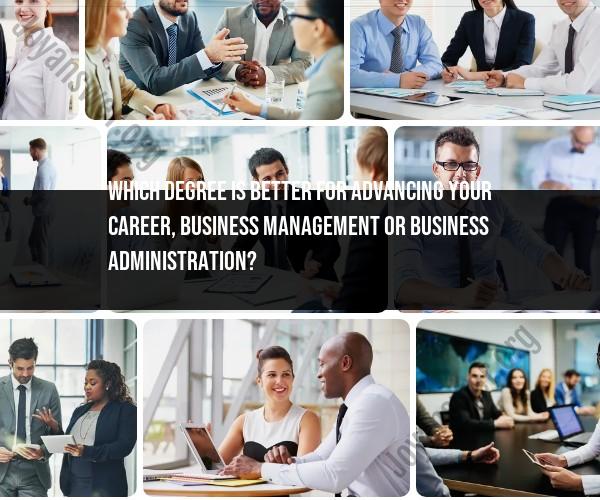 Paving the Way for Career Growth: Business Management vs. Business Administration Degrees