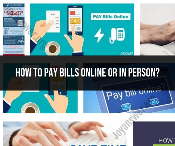 Paying Bills Online or In Person: Payment Options