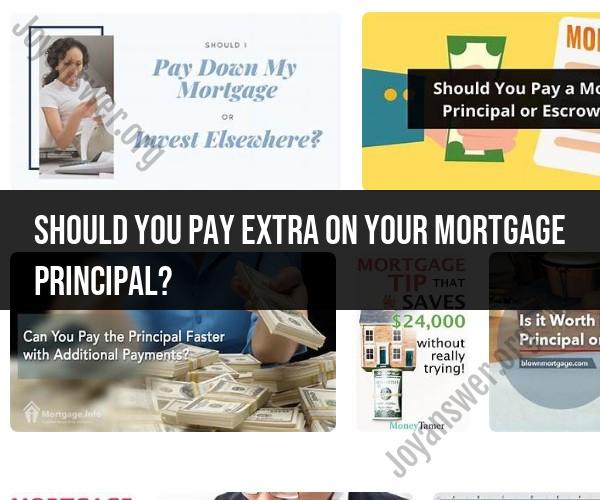 Paying Extra on Your Mortgage Principal: Is It Worth It?