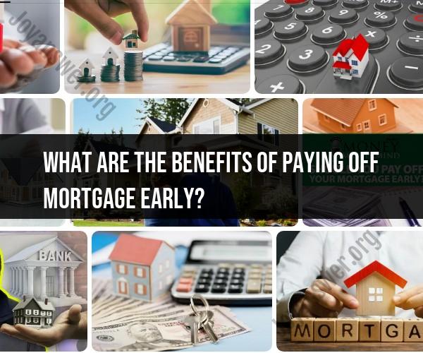 Paying Off Mortgage Early: Financial Advantages