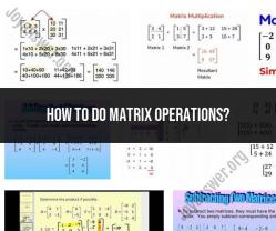 Performing Matrix Operations: Step-by-Step Guide