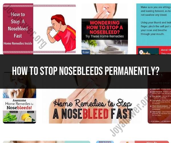 Permanent Solutions for Nosebleeds: Causes and Prevention
