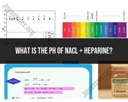 pH of NaCl + Heparin Solution: Understanding Chemical Properties